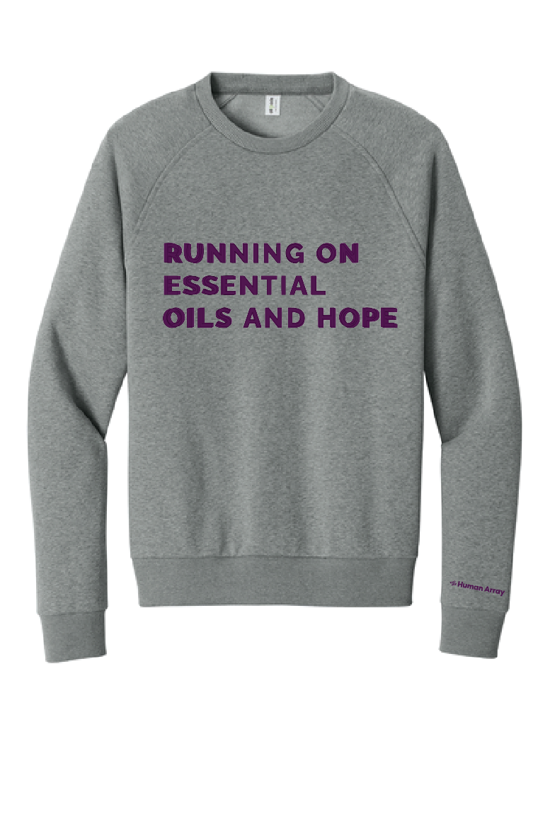 RUNNING ON ESSENTIAL OILS AND HOPE / Unisex Organic CVC Fleece Crewneck Sweatshirt / Grey Heather